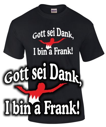 Gott sei dank, I bin a Frank - Unisex T