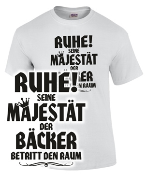 RUHE! SEINE MAJEST�T DER B�CKER BETRITT