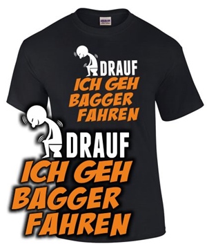 SCH...DRAUF, ICH GEH LIEBER BAGGER...
