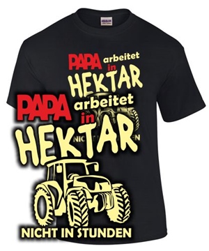 Papa arbeitet in Hektar, nicht...